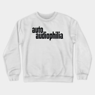 Auto Audiophilia Audiophile High Fidelity Sound Reproduction Crewneck Sweatshirt